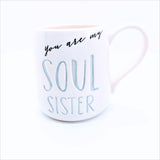 Our Name Is Mud -You Are My Soul Sister - Mug/Cup